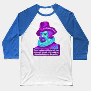 Sir Francis Bacon Portrait and Quote Baseball T-Shirt